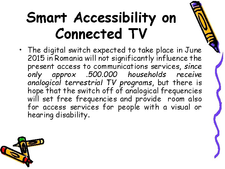 Smart Accessibility on Connected TV • The digital switch expected to take place in