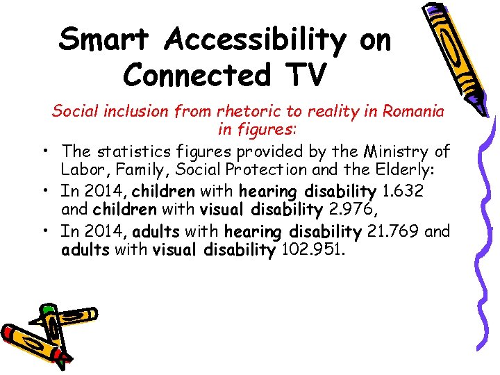 Smart Accessibility on Connected TV Social inclusion from rhetoric to reality in Romania in