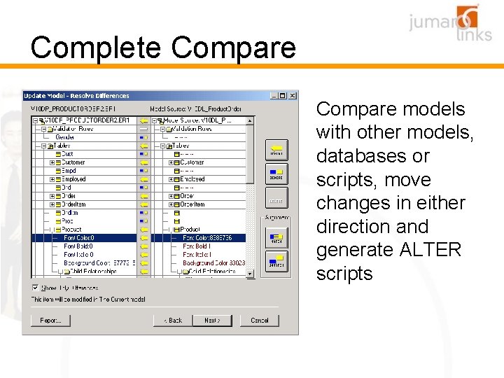 Complete Compare models with other models, databases or scripts, move changes in either direction