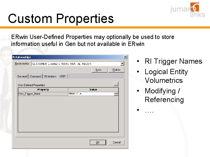 Custom Properties ERwin User-Defined Properties may optionally be used to store information useful in