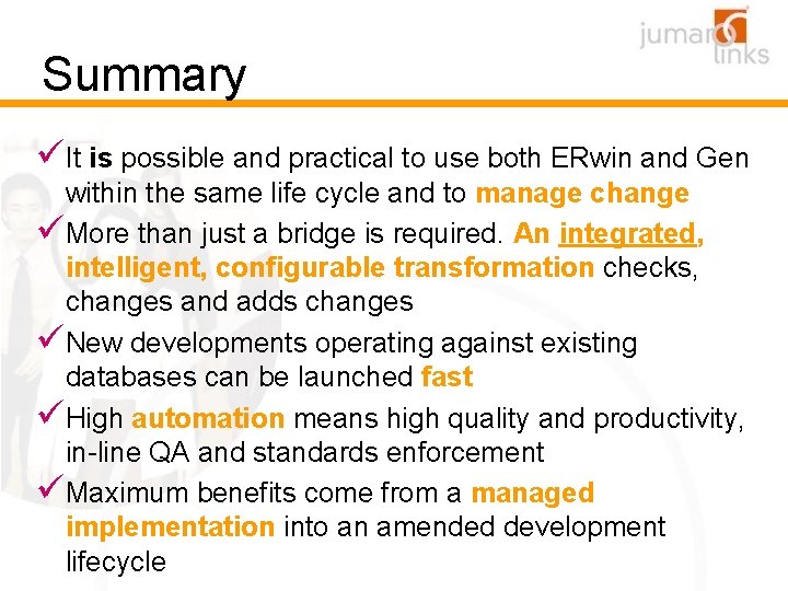 Summary üIt is possible and practical to use both ERwin and Gen within the