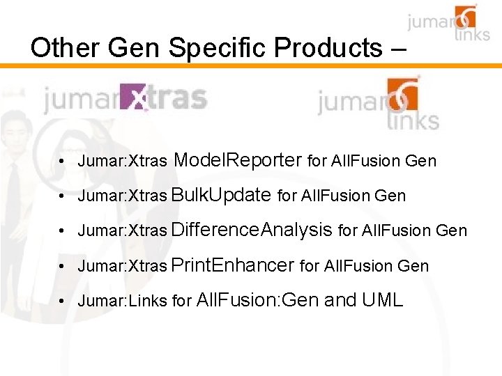 Other Gen Specific Products – • Jumar: Xtras Model. Reporter for All. Fusion Gen