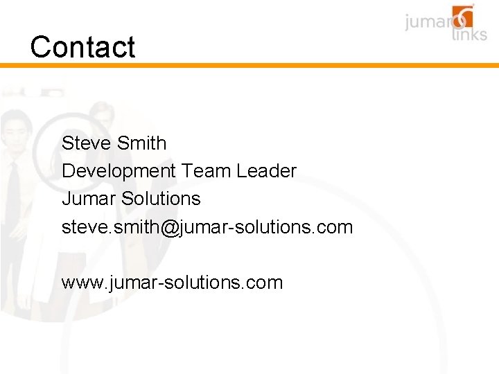 Contact Steve Smith Development Team Leader Jumar Solutions steve. smith@jumar-solutions. com www. jumar-solutions. com