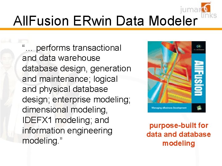 All. Fusion ERwin Data Modeler “… performs transactional and data warehouse database design, generation