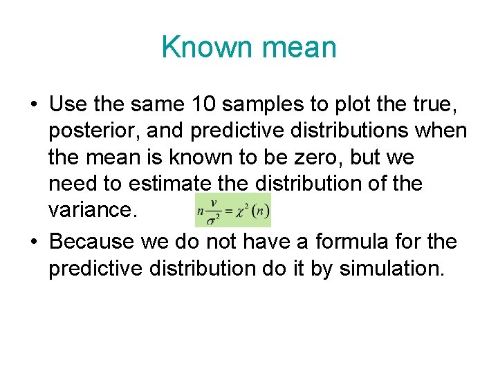 Known mean • Use the same 10 samples to plot the true, posterior, and