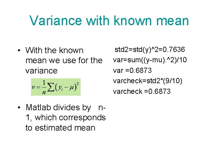 Variance with known mean std 2=std(y)^2=0. 7636 • With the known mean we use