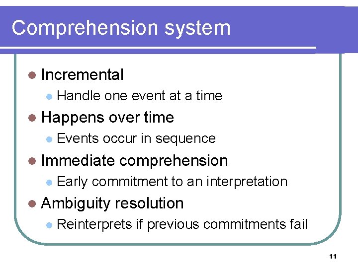 Comprehension system l Incremental l Handle one event at a time l Happens l