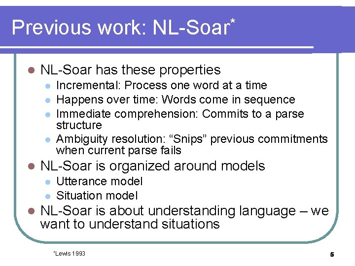 Previous work: NL-Soar* l NL-Soar has these properties l l l NL-Soar is organized