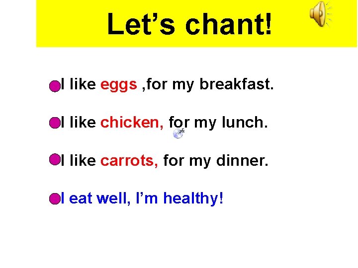 Let’s chant! I like eggs , for my breakfast. I like chicken, for my