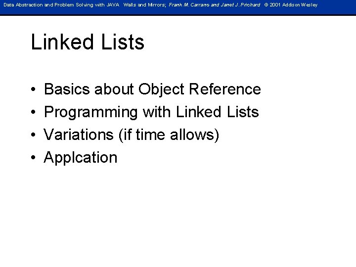 Data Abstraction and Problem Solving with JAVA Walls and Mirrors; Frank M. Carrano and Data Abstraction and Problem Solving with JAVA Walls and Mirrors; Frank M. Carrano and
