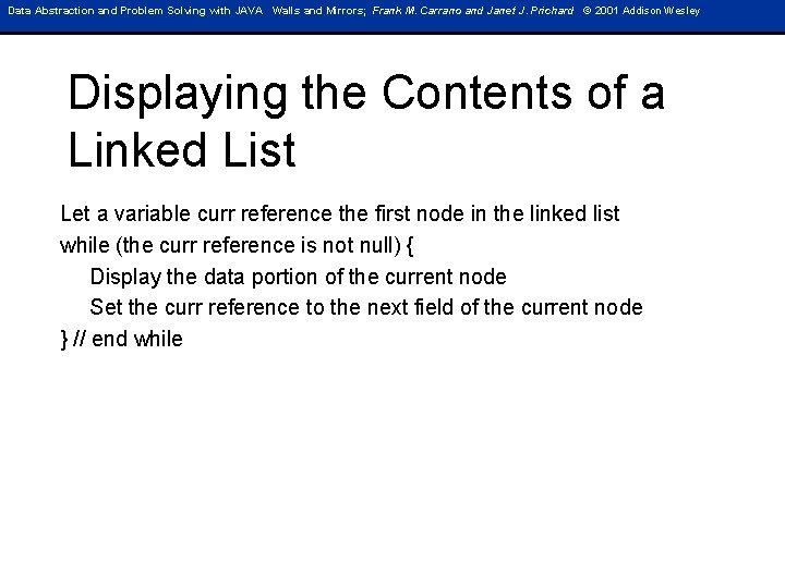 Data Abstraction and Problem Solving with JAVA Walls and Mirrors; Frank M. Carrano and Data Abstraction and Problem Solving with JAVA Walls and Mirrors; Frank M. Carrano and