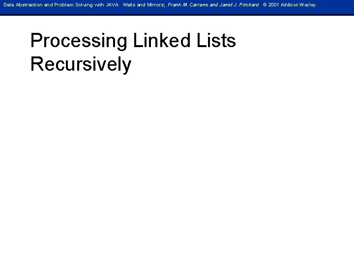 Data Abstraction and Problem Solving with JAVA Walls and Mirrors; Frank M. Carrano and Data Abstraction and Problem Solving with JAVA Walls and Mirrors; Frank M. Carrano and
