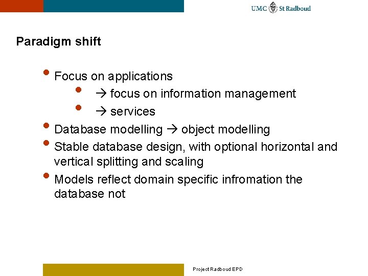 Paradigm shift • Focus on applications • focus on information management • services •