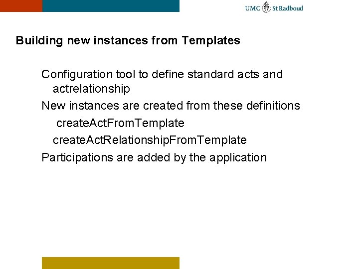 Building new instances from Templates Configuration tool to define standard acts and actrelationship New