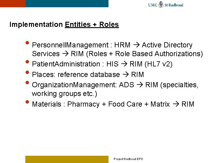 Implementation Entities + Roles • Personnell. Management : HRM Active Directory Services RIM (Roles