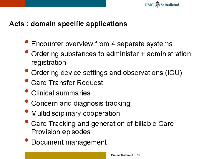 Acts : domain specific applications • Encounter overview from 4 separate systems • Ordering