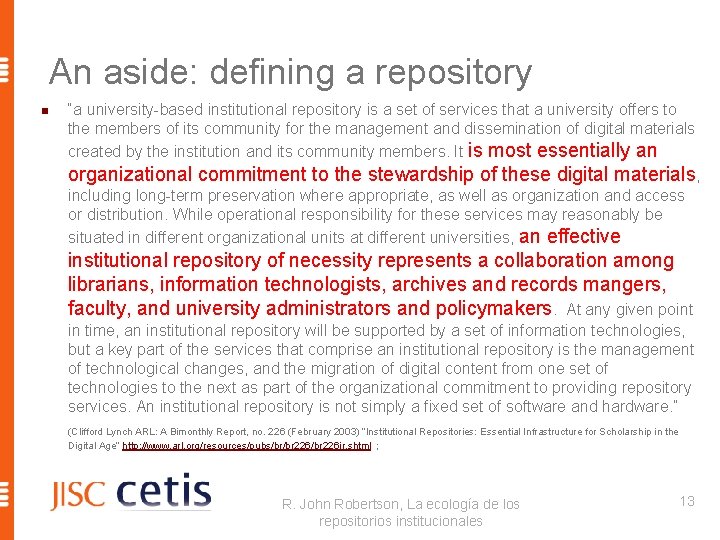 An aside: defining a repository n “a university-based institutional repository is a set of