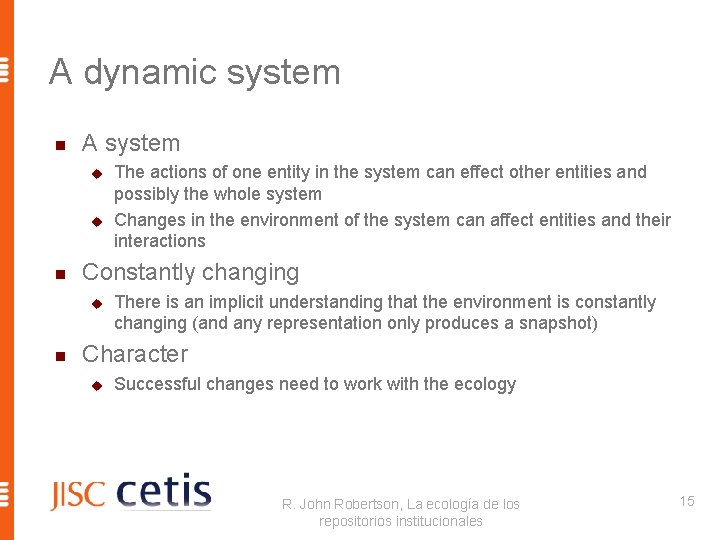 A dynamic system n A system u u n Constantly changing u n The