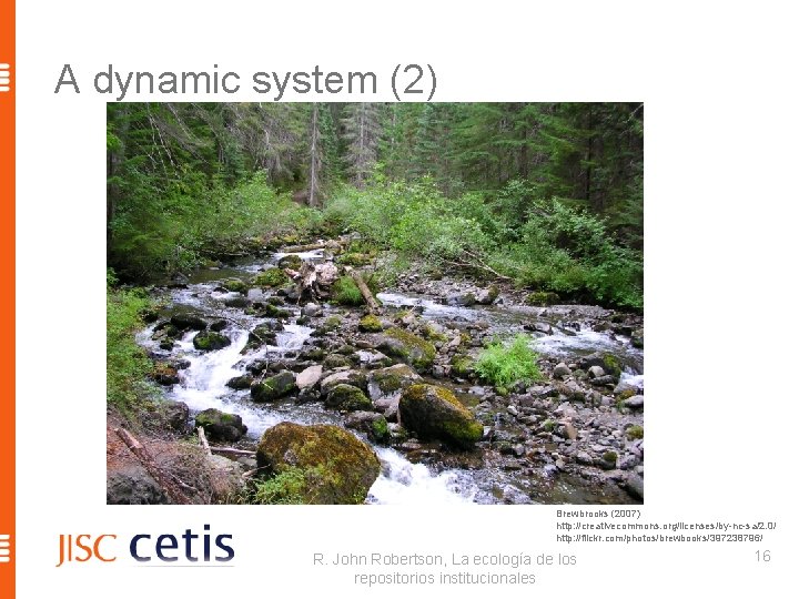 A dynamic system (2) Brewbrooks (2007) http: //creativecommons. org/licenses/by-nc-sa/2. 0/ http: //flickr. com/photos/brewbooks/397238796/ R.