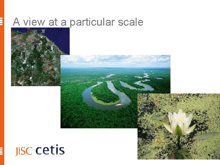 A view at a particular scale 18 