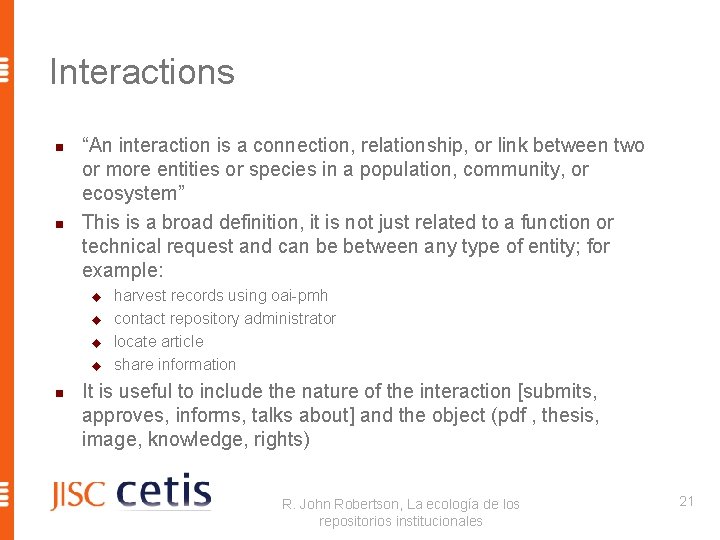 Interactions n n “An interaction is a connection, relationship, or link between two or