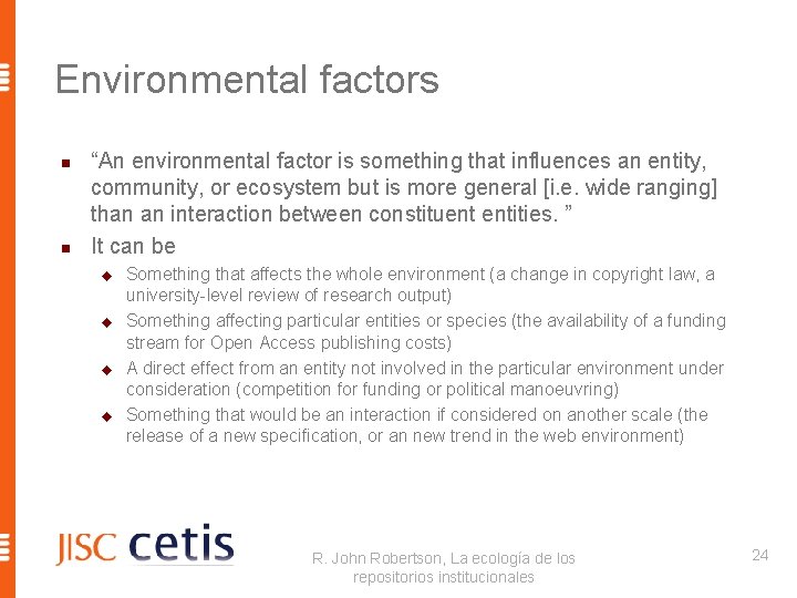 Environmental factors n n “An environmental factor is something that influences an entity, community,