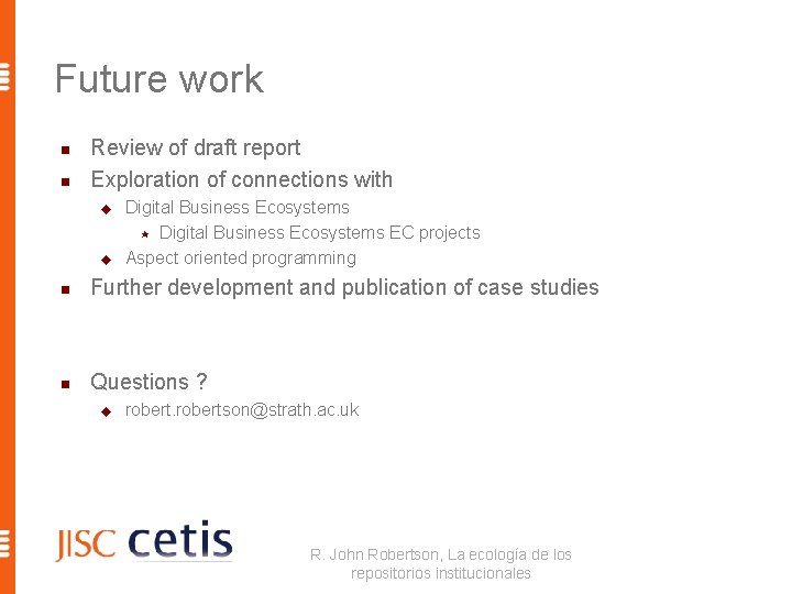 Future work n n Review of draft report Exploration of connections with u u