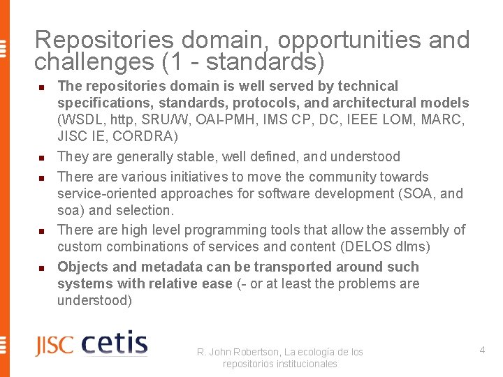 Repositories domain, opportunities and challenges (1 - standards) n n n The repositories domain