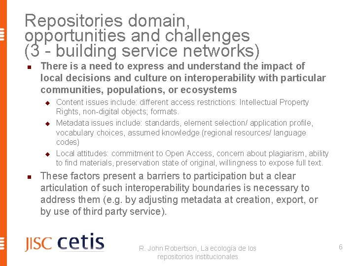 Repositories domain, opportunities and challenges (3 - building service networks) n There is a