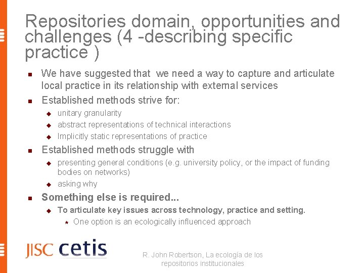 Repositories domain, opportunities and challenges (4 -describing specific practice ) n n We have