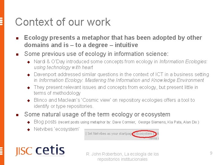 Context of our work n n Ecology presents a metaphor that has been adopted