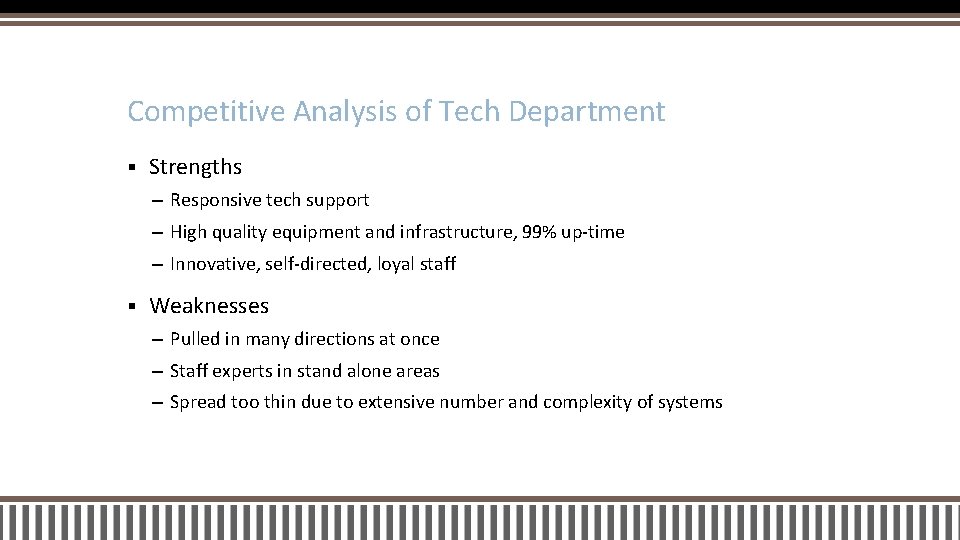 Competitive Analysis of Tech Department § Strengths – Responsive tech support – High quality