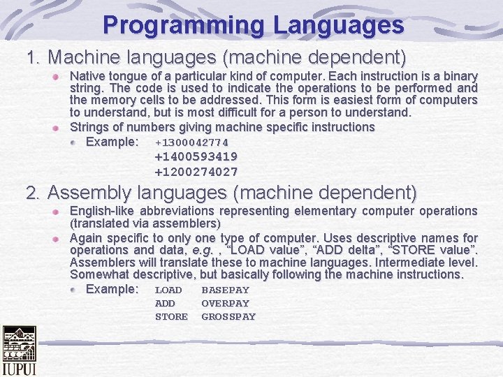Programming Languages 1. Machine languages (machine dependent) Native tongue of a particular kind of Programming Languages 1. Machine languages (machine dependent) Native tongue of a particular kind of
