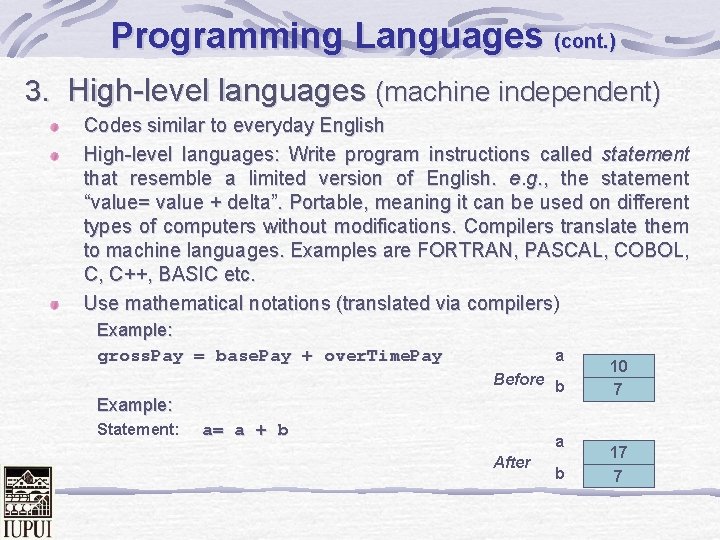 Programming Languages (cont. ) 3. High-level languages (machine independent) Codes similar to everyday English Programming Languages (cont. ) 3. High-level languages (machine independent) Codes similar to everyday English