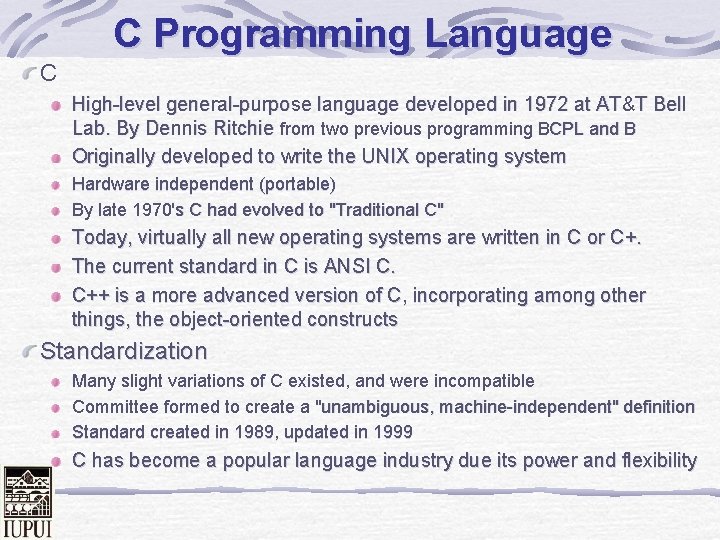 C Programming Language C High-level general-purpose language developed in 1972 at AT&T Bell Lab.