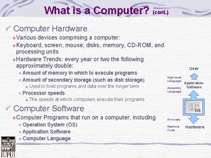 What is a Computer? (cont. ) Computer Hardware Various devices comprising a computer: Keyboard,