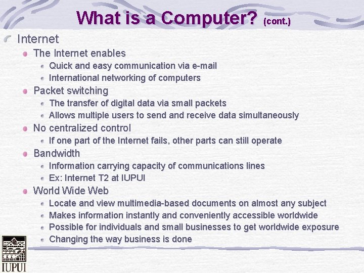 What is a Computer? (cont. ) Internet The Internet enables Quick and easy communication