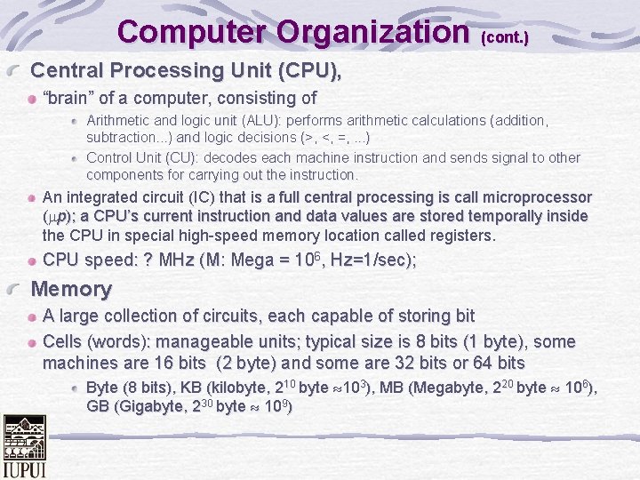 Computer Organization (cont. ) Central Processing Unit (CPU), “brain” of a computer, consisting of