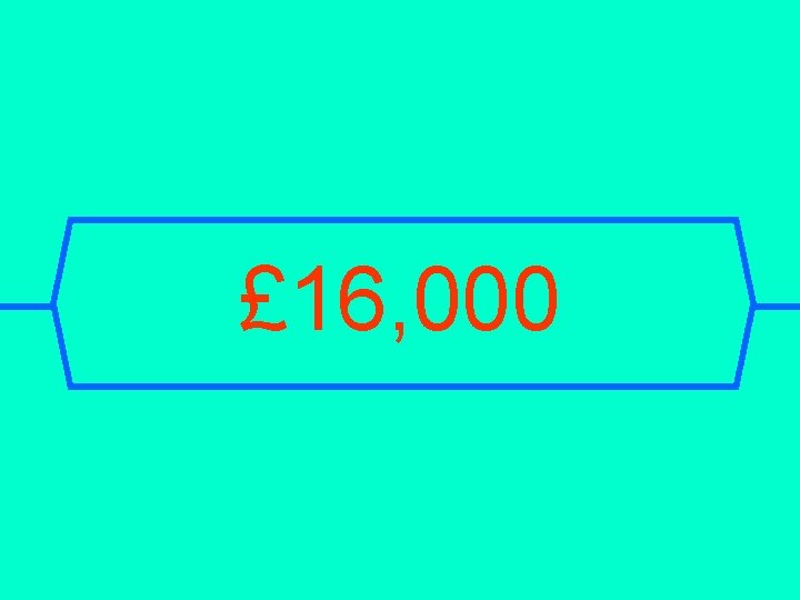 £ 16, 000 