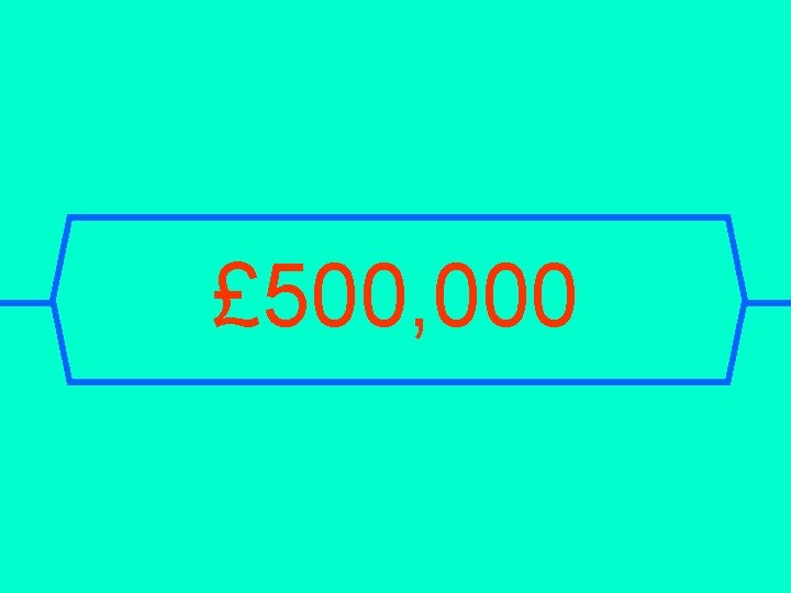 £ 500, 000 