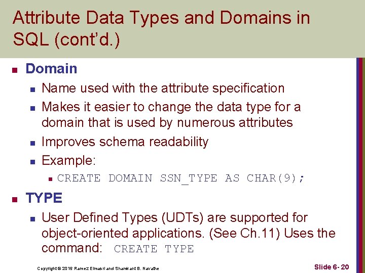 Attribute Data Types and Domains in SQL (cont’d. ) n Domain n n Name Attribute Data Types and Domains in SQL (cont’d. ) n Domain n n Name