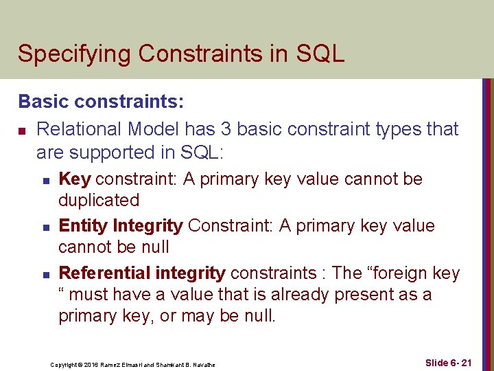 Specifying Constraints in SQL Basic constraints: n Relational Model has 3 basic constraint types Specifying Constraints in SQL Basic constraints: n Relational Model has 3 basic constraint types