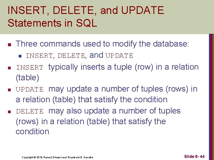 INSERT, DELETE, and UPDATE Statements in SQL n n Three commands used to modify INSERT, DELETE, and UPDATE Statements in SQL n n Three commands used to modify