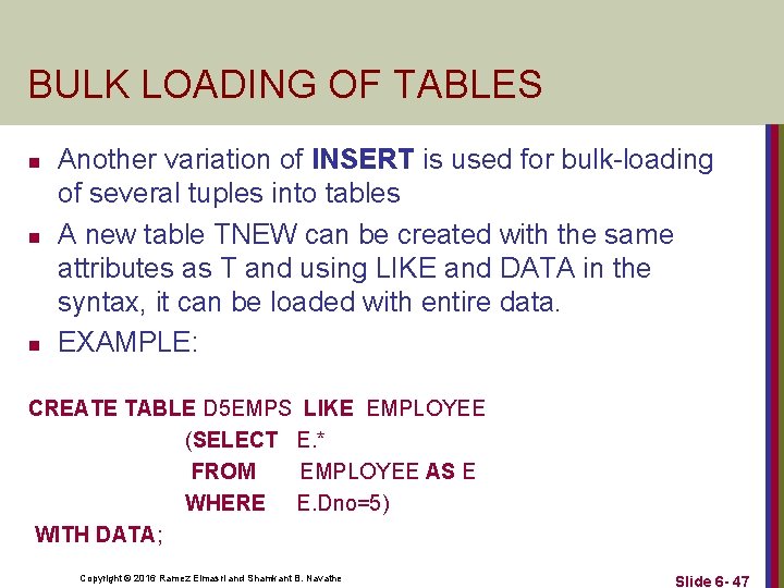BULK LOADING OF TABLES n n n Another variation of INSERT is used for BULK LOADING OF TABLES n n n Another variation of INSERT is used for