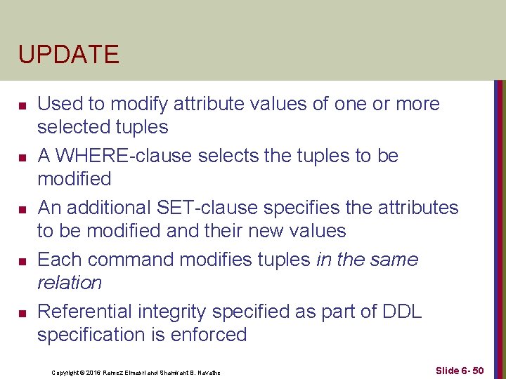 UPDATE n n n Used to modify attribute values of one or more selected UPDATE n n n Used to modify attribute values of one or more selected