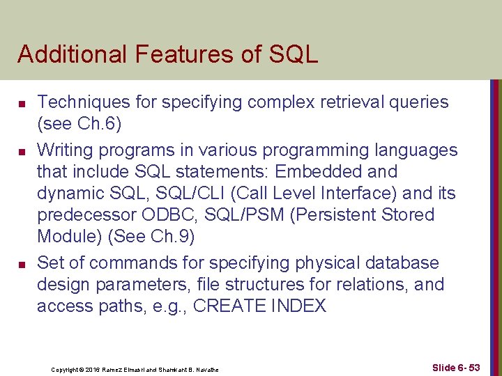 Additional Features of SQL n n n Techniques for specifying complex retrieval queries (see Additional Features of SQL n n n Techniques for specifying complex retrieval queries (see