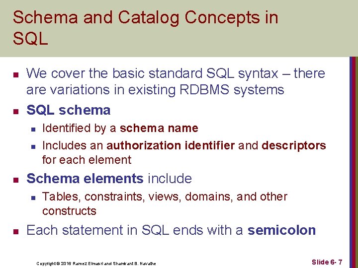 Schema and Catalog Concepts in SQL n n We cover the basic standard SQL Schema and Catalog Concepts in SQL n n We cover the basic standard SQL