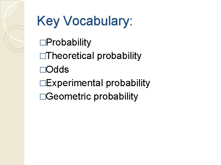 Define and Use Probability Section 10 3 Objectives