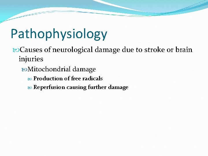 Pathophysiology Causes of neurological damage due to stroke or brain injuries Mitochondrial damage Production