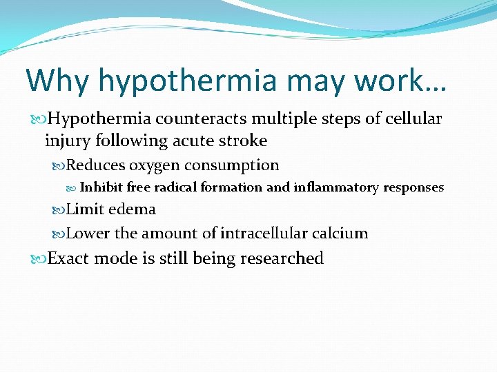 Why hypothermia may work… Hypothermia counteracts multiple steps of cellular injury following acute stroke